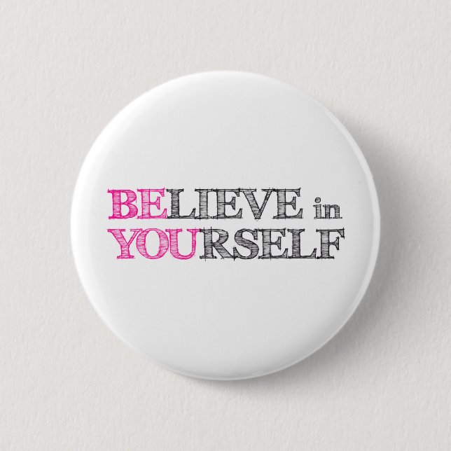 BElieve in YOUrself - BE YOU 6 Cm Round Badge (Front)