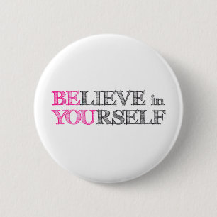 BElieve in YOUrself - BE YOU 6 Cm Round Badge