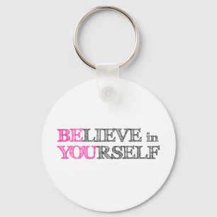 BElieve in YOUrself - BE YOU Key Ring