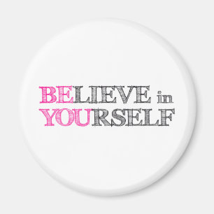 BElieve in YOUrself - BE YOU Magnet