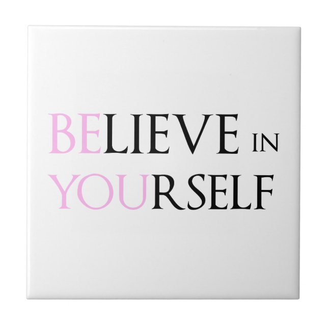 Believe in Yourself - be You motivation quote meme Ceramic Tile (Front)