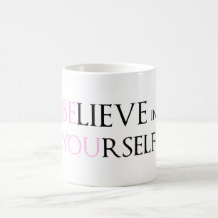 Believe in Yourself - be You motivation quote meme Coffee Mug