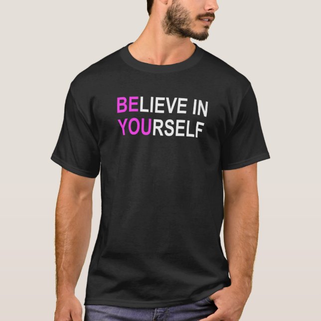 Believe In Yourself Be You Motivational Positive Q T-Shirt (Front)