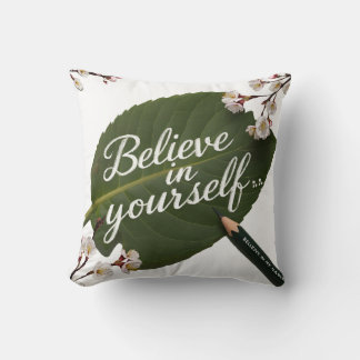 Believe in yourself, believe you cushion