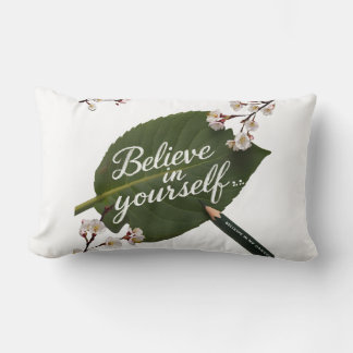 Believe in yourself, believe you lumbar cushion