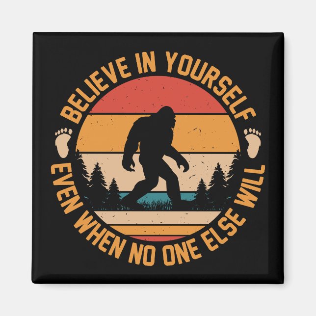 Believe In Yourself Bigfoot Black Magnet (Front)