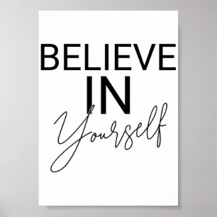 Believe in yourself Black & White Motivational Poster