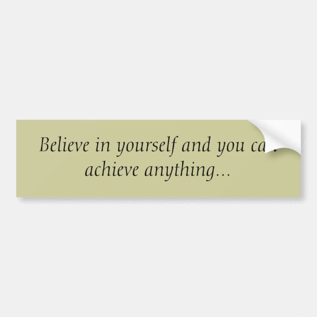 Believe in yourself... bumper sticker (Front)