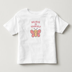 Believe in Yourself Butterfly – Cute Toddler Girl T-Shirt
