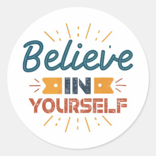 Believe in yourself classic round sticker