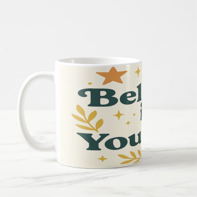 Believe In Yourself  Coffee Mug (Left)