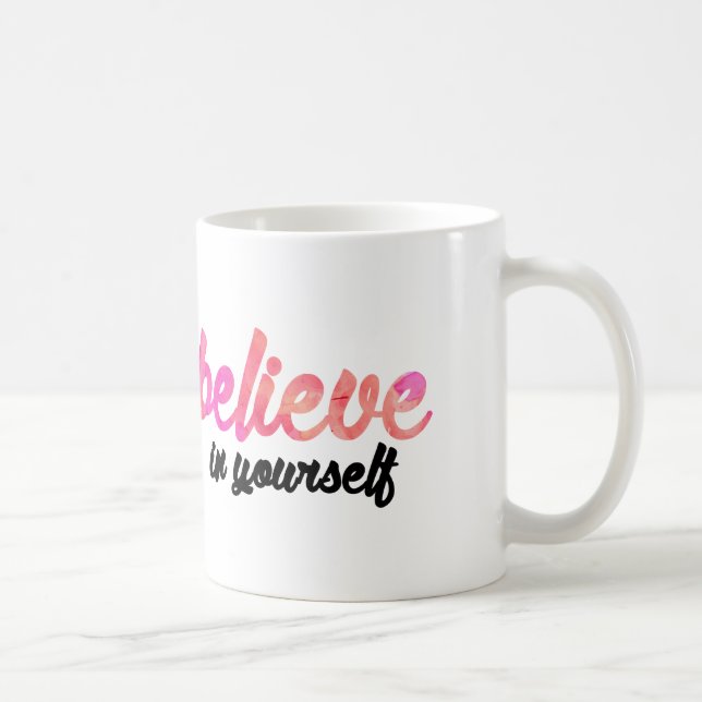 Believe in yourself coffee mug (Right)