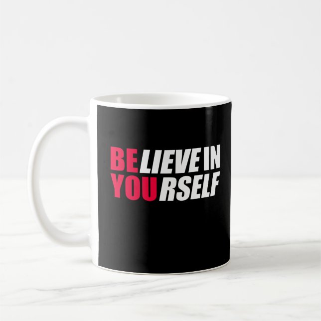Believe in yourself     coffee mug (Left)
