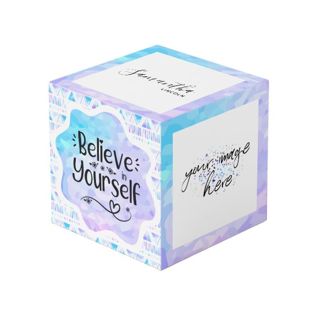 Believe in Yourself Cube (Front Angled)