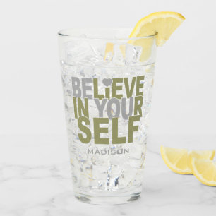 BELIEVE IN YOURSELF custom name Glass