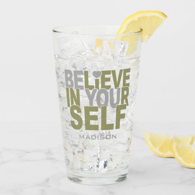 BELIEVE IN YOURSELF custom name Glass (Back Ice)