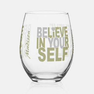 BELIEVE IN YOURSELF custom name Stemless Wine Glass