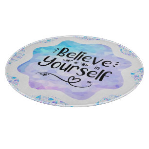 Believe in Yourself Cutting Board