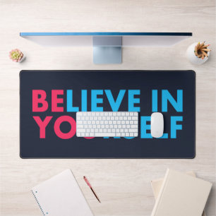 Believe in yourself desk mat
