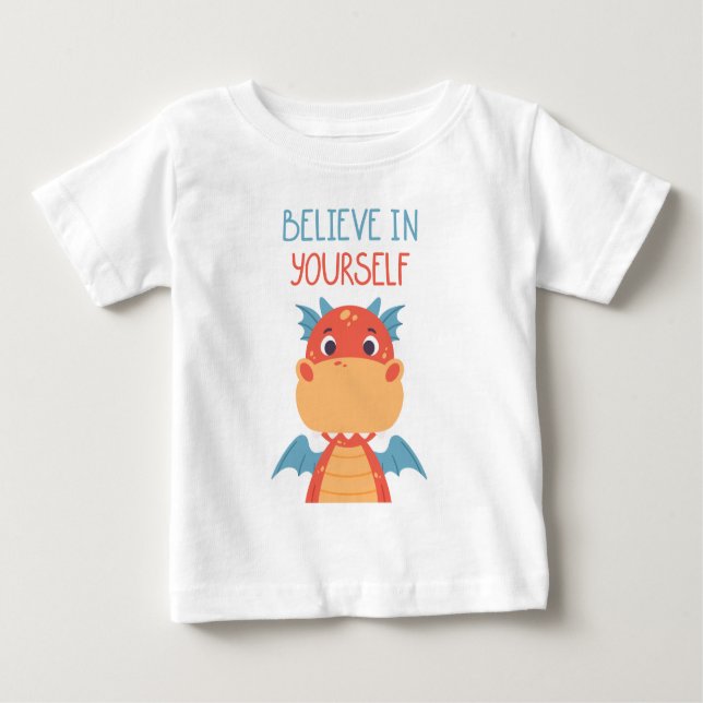 Believe In Yourself Dragon Baby T-Shirt (Front)