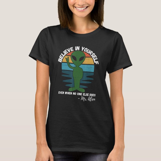 Believe In Yourself Even When No One Else Does  Al T-Shirt (Front)