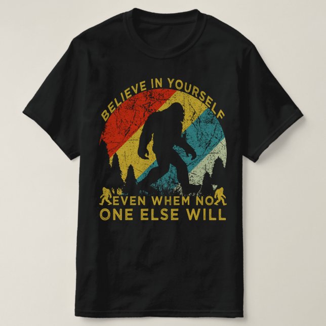 believe in yourself even when no one else will T-Shirt (Design Front)