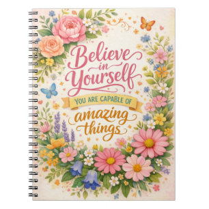 Believe in Yourself Floral Inspirational Quote  Notebook