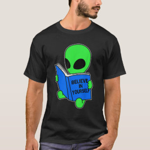 Believe in yourself funny Alien Ufo design  T-Shirt