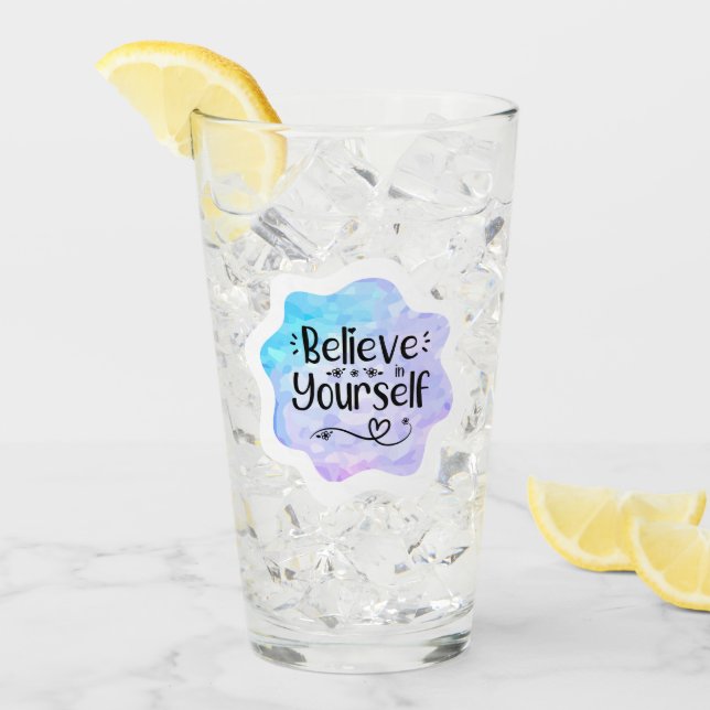 Believe in Yourself Glass (Front Ice)