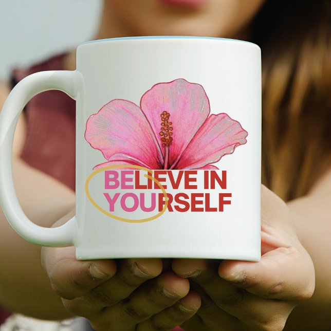 "Believe in Yourself" Hibiscus Flower  Coffee Mug (Creator Uploaded)