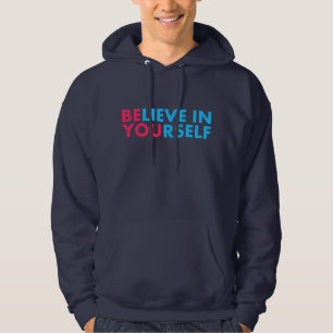 Believe in yourself hoodie