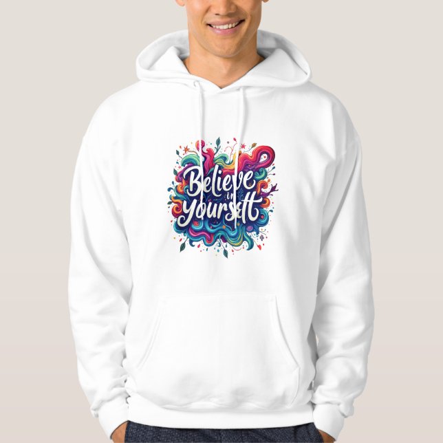 Believe in Yourself Hoodie Inspirational Motivat (Front)