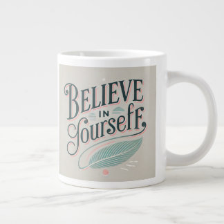 Believe in Yourself Inspirational Design Large Coffee Mug