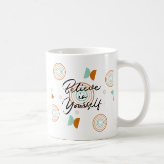 Believe In Yourself Inspirational Mug