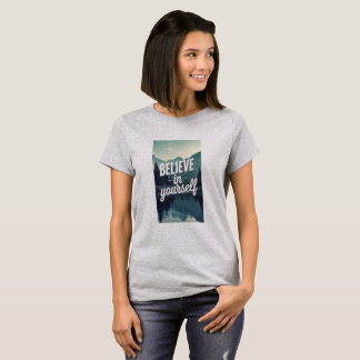 Believe in Yourself – Inspirational Quote with Ser T-Shirt