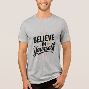 Believe in Yourself Inspirational Typography Tee