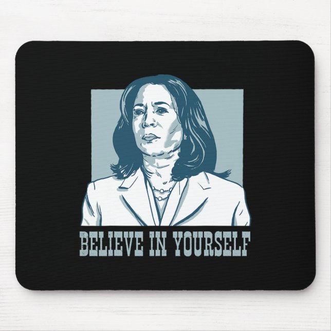 Believe In Yourself Kamala Harris For President El Mouse Pad (Front)