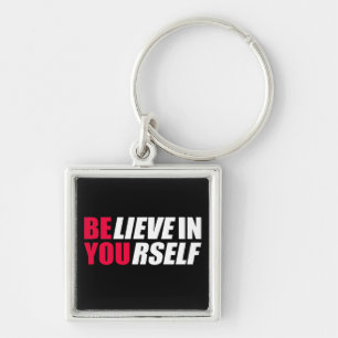 Believe in yourself key ring
