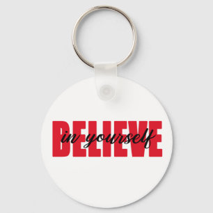 Believe in yourself key ring