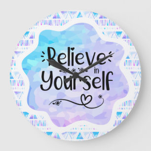 Believe in Yourself Large Clock