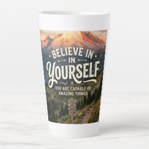 Believe in Yourself Latte Mug