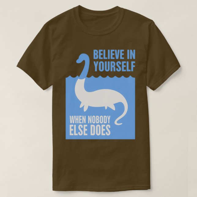 Believe In Yourself Loch Ness MonsterTShirt T-Shirt (Design Front)