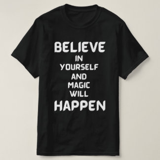 Believe in Yourself & Magic Will Happen T-Shirt