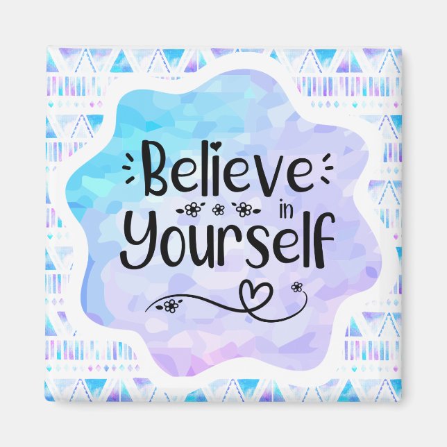 Believe in Yourself Magnet (Front)