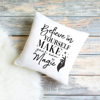 Believe in yourself Make your own Magic  Cushion