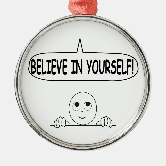 Believe In Yourself Metal Ornament (Front)
