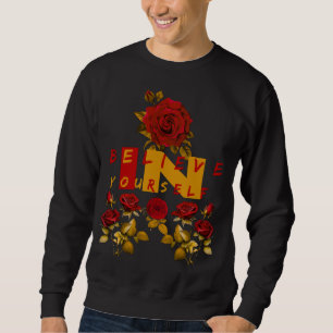 Believe in Yourself –Motivational Design Sweatshirt
