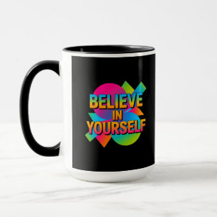 Believe in Yourself Motivational gift Mug