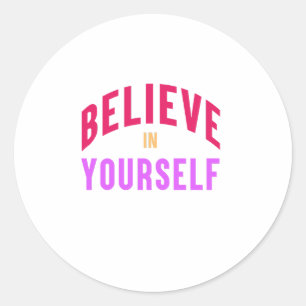 Believe in Yourself – Motivational & Inspirational Classic Round Sticker
