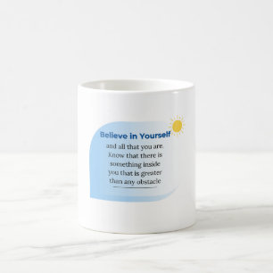Believe in Yourself Motivational & Inspirational Coffee Mug